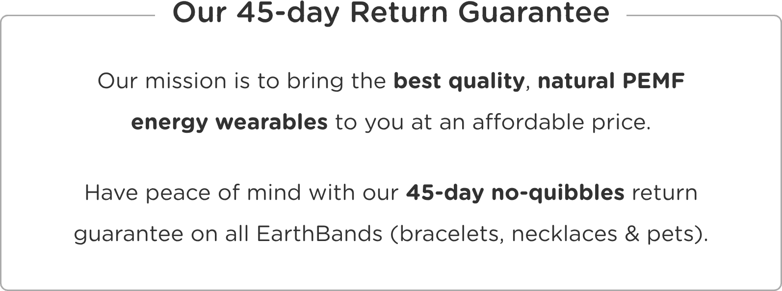 Earthband PEMF Necklace with a 45-day return guarantee on quality natural PEMF energy products backed by a no-quibble returns policy.